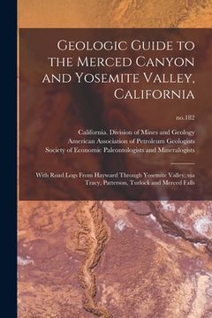 portada Geologic Guide to the Merced Canyon and Yosemite Valley, California: With Road Logs From Hayward Through Yosemite Valley, via Tracy, Patterson, Turloc (in English)