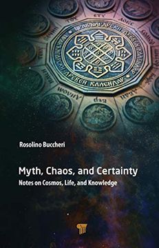 portada Myth, Chaos, and Certainty: Notes on Cosmos, Life, and Knowledge (en Inglés)