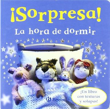 portada Sorpresa! La Hora de Dormir:  Un Libro con Texturas y Solapas! (Castellano - Bruño - Sorpresa)