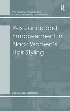 portada Resistance and Empowerment in Black Women's Hair Styling (Interdisciplinary Research Series in Ethnic, Gender and Class Relations)