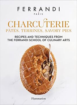 portada Charcuterie: Pã¢Tã s, Terrines, Savory Pies: Recipes and Techniques From the Ferrandi School of Culinary Arts (en Inglés)