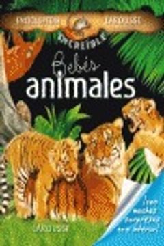 portada Bebés animales (Larousse - Infantil / Juvenil - Castellano - A Partir De 5/6 Años - Enciclopedia Increíble 5 Años) (in Spanish)