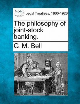 portada the philosophy of joint-stock banking. (en Inglés)