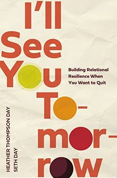 portada I'Ll see you Tomorrow: Building Relational Resilience When you Want to Quit (en Inglés)
