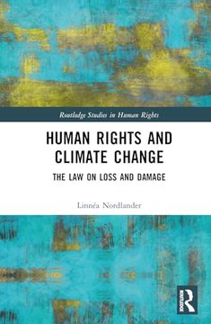 portada Human Rights and Climate Change: The law on Loss and Damage (Routledge Studies in Human Rights) (en Inglés)