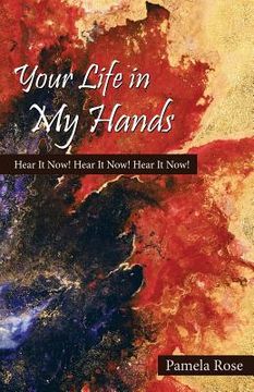 portada Your Life in My Hands: Hear It Now! Hear It Now! Hear It Now! (en Inglés)
