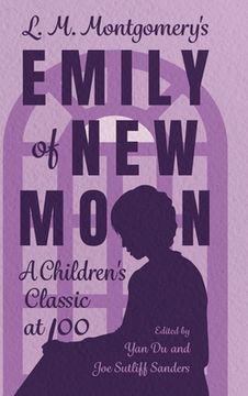 portada L. M. Montgomery's Emily of New Moon: A Children's Classic at 100 (en Inglés)
