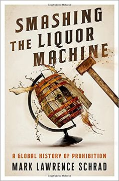 portada Smashing the Liquor Machine: A Global History of Prohibition (in English)