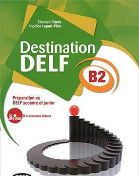portada Destination Delf. Volume b. Per le Scuole Superiori. Con Cd-Rom: Destination Delf b2. Livre (+Cd) (in French)