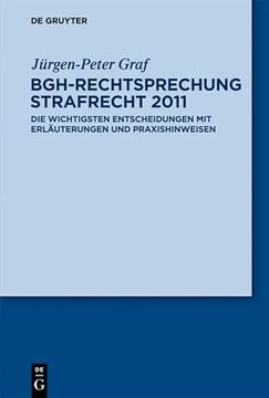 portada Bgh-Rechtsprechung Strafrecht 2011: Die Wichtigsten Entscheidungen mit Erläuterungen und Praxishinweisen (Graf: Bgh-Rechtsprechung Strafrecht) (en Alemán)