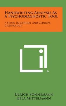 portada Handwriting Analysis as a Psychodiagnostic Tool: A Study in General and Clinical Graphology (in English)