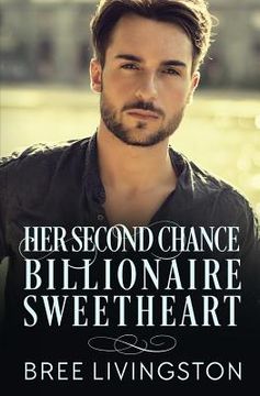 portada Her Second Chance Billionaire Sweetheart: A Clean Billionaire Romance Book Two