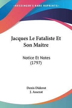 portada Jacques Le Fataliste Et Son Maitre: Notice Et Notes (1797) (en Francés)