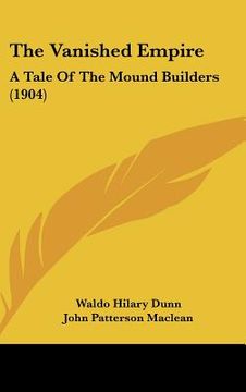 portada the vanished empire: a tale of the mound builders (1904) (en Inglés)