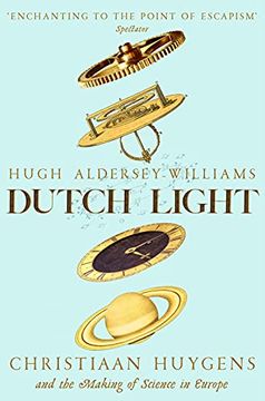 portada Dutch Light: Christiaan Huygens and the Making of Science in Europe (en Inglés)