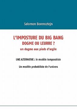 portada L'imposture du Big Bang: Dogme ou leurre ? (en Francés)