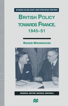 portada British Policy Towards France, 1945-51 (in English)