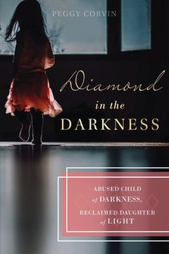 portada Diamond in the Darkness: Abused Child of Darkness, Reclaimed Daughter of Light (en Inglés)