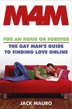 portada M4M: For an Hour or Forever--The Gay Man's Guide to Finding Love Online (en Inglés)