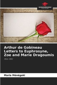 portada Arthur de Gobineau Letters to Euphrosyne, Zoe and Marie Dragoumis