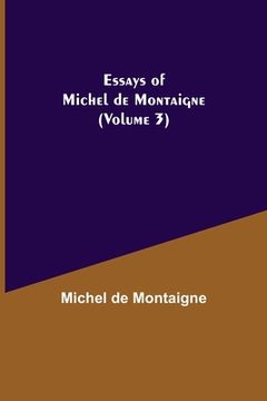 portada Essays of Michel de Montaigne (Volume 3) (in English)