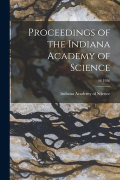 portada Proceedings of the Indiana Academy of Science; 46 1936 (en Inglés)