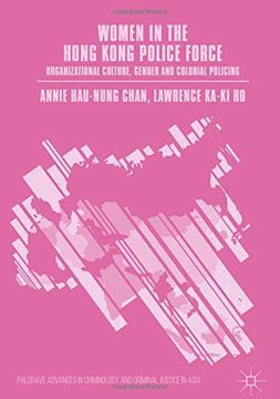 portada Women in the Hong Kong Police Force: Organizational Culture, Gender and Colonial Policing (Palgrave Advances in Criminology and Criminal Justice in Asia)