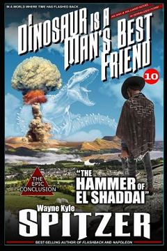 portada A Dinosaur Is a Man's Best Friend 10: "the Hammer of El Shaddai" (en Inglés)