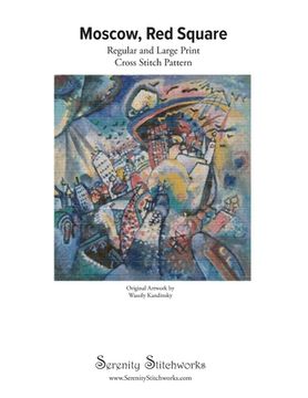 portada Moscow, Red Square Cross Stitch Pattern - Wassily Kandinsky: Regular and Large Print Cross Stitch Pattern