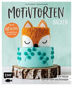 portada Motivtorten Backen: Mit 60 Rezepten von Grundteig bis Torten für Geburtstag, Party und Hochzeit: Mit Vielen Step-By-Step-Anleitungen (en Alemán)