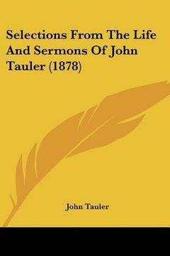 portada selections from the life and sermons of john tauler (1878) (en Inglés)