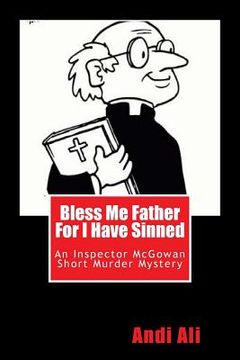 portada Bless Me Father For I Have Sinned: An Inspector McGowan Short Murder Mystery (en Inglés)