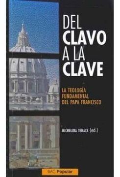 portada Del Clavo a la Clave Teologia Fundamental Papa Francisco