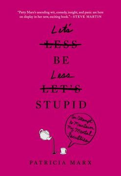 portada Let's be Less Stupid: An Attempt to Maintain my Mental Faculties 