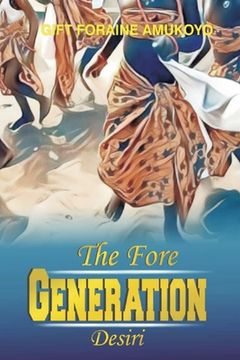 The Fore Generation Desiri (en Inglés)