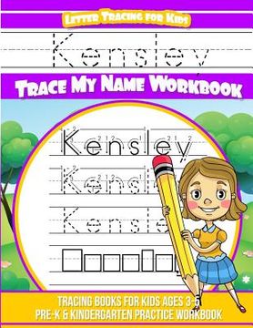 portada Kensley Letter Tracing for Kids Trace my Name Workbook: Tracing Books for Kids ages 3 - 5 Pre-K & Kindergarten Practice Workbook (en Inglés)