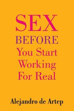 portada Sex Before You Start Working For Real (en Inglés)