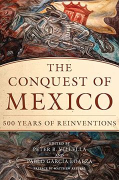portada The Conquest of Mexico: 500 Years of Reinvention (en Inglés)