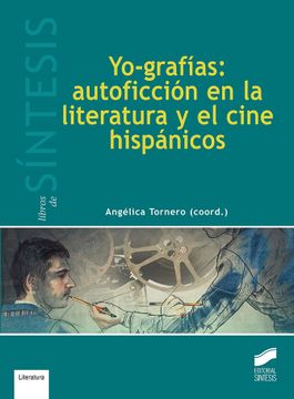 portada Yo-Grafías: Autoficción en la Literatura y el Cine Hispánicos (Libros de Síntesis) (in Spanish)