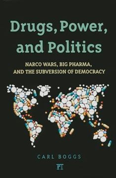 portada Drugs, Power, and Politics: Narco Wars, big Pharma, and the Subversion of Democracy (en Inglés)