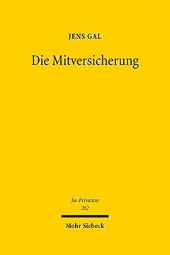 portada Die Mitversicherung: Das Konsortiale Geschaft in Der Versicherungswirtschaft Im Spannungsfeld Von Privatautonomie, Regulierung Und Wettbewe (in German)