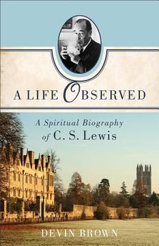 portada a life observed: a spiritual biography of c. s. lewis (en Inglés)