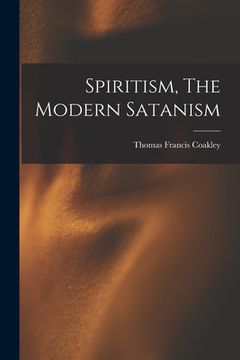 portada Spiritism, The Modern Satanism (en Inglés)