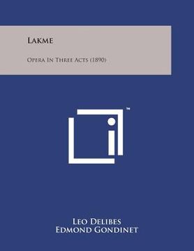 portada Lakme: Opera in Three Acts (1890)