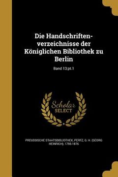 portada Die Handschriften-verzeichnisse der Königlichen Bibliothek zu Berlin; Band 13;pt.1 (in German)