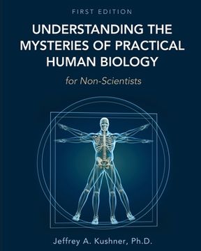 portada Understanding the Mysteries of Practical Human Biology for Non-Scientists (en Inglés)