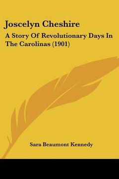 portada joscelyn cheshire: a story of revolutionary days in the carolinas (1901) (en Inglés)