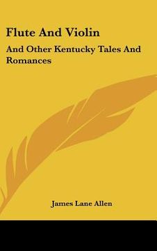 portada flute and violin: and other kentucky tales and romances (en Inglés)