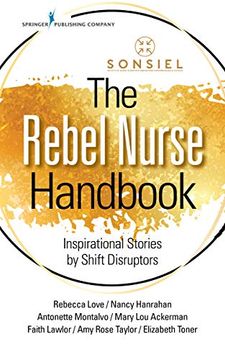 portada The Rebel Nurse Handbook: Inspirational Stories by Shift Disruptors (en Inglés)