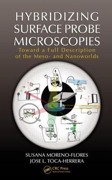 portada Hybridizing Surface Probe Microscopies: Toward a Full Description of the Meso- And Nanoworlds